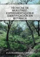 TÉCNICAS DE MUESTREO, EXPERIMENTACIÓN E IDENTIFICACIÓN EN BOTÁNICA 1409257924 Book Cover