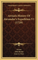 Arrian's History Of Alexander's Expedition V1 1436781353 Book Cover