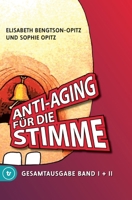 Anti-Aging für die Stimme Gesamtausgabe: Ein umfassendes Handbuch für gesunde und glockenreine Stimmen (German Edition) 3347902513 Book Cover