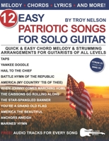 12 Easy Patriotic Songs for Solo Guitar: Quick & Easy Chord Melody & Strumming Arrangements for Guitarists of All Levels B08QBRJGGJ Book Cover