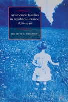 Aristocratic Families in Republican France, 1870-1940 1526106809 Book Cover