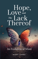 Hope, Love and the Lack Thereof : An Evolution of Mind 1952991455 Book Cover