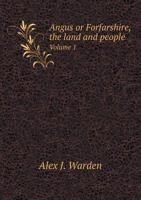 Angus or Forfarshire, the Land and People Volume 1 5518721153 Book Cover