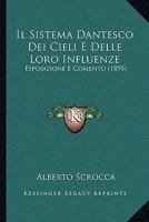 Il Sistema Dantesco Dei Cieli E Delle Loro Influenze: Esposizione E Comento (1895) 1289396337 Book Cover