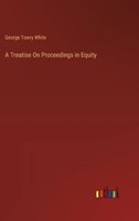 A Treatise On Proceedings in Equity 3385109817 Book Cover