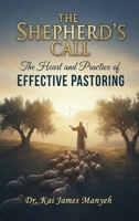 The Shepherd's Call: The Heart and Practice of Effective Pastoring 1918529817 Book Cover
