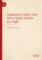 Capitalism's Safety Net: News Media and the Far Right 3031790804 Book Cover