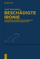 Beschadigte Ironie: Kierkegaard, Adorno Und Die Negative Dialektik Kritischer Subjektivitat 3110308487 Book Cover