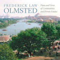 Frederick Law Olmsted: Plans and Views of Communities and Private Estates 1421438674 Book Cover