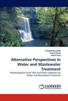Alternative Perspectives in Water and Wastewater Treatment: Phytocoagulant-sand filter and Plastic digesters for Water and Wastewater Treatment 3838387856 Book Cover