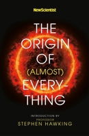 New Scientist: The Origin of (almost) Everything 1473670160 Book Cover