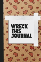 Wreck This Journal: Rip, write draw, create and make a mess Ultimate journaling book for boys and girls who love destroying little things for happiness 165485185X Book Cover