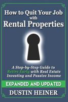 How to Quit Your Job with Rental Properties: Expanded and Updated, A Step-by-Step Guide to Retire Early with Real Estate Investing and Passive Income 1946965073 Book Cover