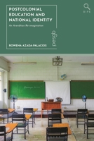 Postcolonial Education and National Identity : An Arendtian Re-Imagination 1350433349 Book Cover