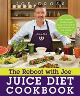 The Reboot with Joe Juice Diet Cookbook: Juice, Smoothie, and Plant-based Recipes Inspired by the Hit Documentary Fat, Sick, and Nearly Dead 1626341370 Book Cover