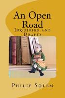 An Open Road: Inquiries and Drafts 1530217768 Book Cover
