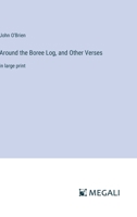 Around the Boree Log, and Other Verses: in large print 3387096615 Book Cover