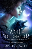 The Wolf and the Necromancer: A Sapphic Paranormal Romance 1961142015 Book Cover