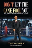 Don't Let the Cain Fool You: How to Make a Comeback from Any Adversity 1728378273 Book Cover