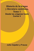 Historia De La Lengua Y Literatura Castellana, Tomo 1: Desde Los Or genes Hasta Carlos V 937134699X Book Cover