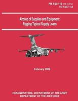 Airdrop of Supplies and Equipment: Rigging Typical Supply Loads 1481105787 Book Cover