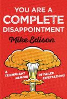 You Are a Complete Disappointment: A Triumphant Memoir of Failed Expectations 1454918683 Book Cover