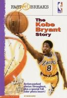 The Kobe Bryant Story (NBA Fast Breaks) 0590052349 Book Cover