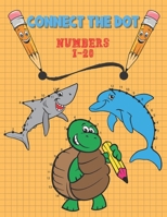 Connect The Dot: Numbers 1-20 - Ages 3 to 5 - Preschool to Kindergarten - Connect the Dots and Numbers in Ascending Order and Color the B08L3Q6CYR Book Cover