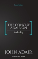 The Concise Adair on Leadership 1854189212 Book Cover