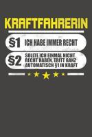 Kraftfahrerin �1 Ich Habe Immer Recht �2 Sollte Ich Einmal Nicht Recht Haben, Tritt Ganz Automatisch �1 In Kraft: Praktischer Wochenplaner f�r ein ganzes Jahr ohne festes Datum 1080823689 Book Cover