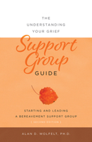 The Understanding Your Grief Support Group Guide: Starting and Leading a Bereavement Support Group (Understanding Your Grief series) 1879651408 Book Cover