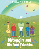 Dirtmagirt and His Four Friends B0C1DQHW1T Book Cover