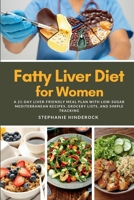 Fatty Liver Diet for Women: A 21-Day Liver-Friendly Meal Plan with Low-Sugar Mediterranean Recipes, Grocery Lists, and Simple Tracking B0GTWNNXPF Book Cover