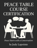 The Peace Table: Course Certification B0FSXQY7CR Book Cover