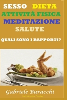 Sesso, Dieta, Attività Fisica, Meditazione, Salute. Quali Sono I Rapporti? B0BVP1VGGY Book Cover
