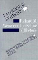 Language Is Sermonic: Richard M. Weaver on the Nature of Rhetoric 0807112216 Book Cover