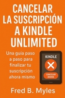 Cancelar la suscripción a Kindle Unlimited: Una guía paso a paso para finalizar tu suscripción ahora mismo (Spanish Edition) B0FF365ZZ2 Book Cover
