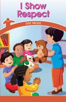 I Show Respect: Civic Virtues 1538363267 Book Cover