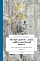 The Holy Spirit, the Church, and Pneumatological Renewal Mystici Corporis, Lumen Gentium and Beyond 9004498567 Book Cover