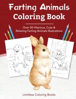 Farting Animals Coloring Book: Over 50 Farting Animals Illustrations for Fun & Relaxation. 1710585099 Book Cover