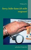 Sorry, leider kann ich nicht vergessen!: Gebrochene Versprechen 3752835532 Book Cover