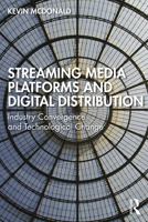 Streaming Media Platforms and Digital Distribution: Industry Convergence and Technological Change 1032472952 Book Cover