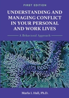 Understanding and Managing Conflict in Your Personal and Work Lives: A Behavioral Approach 151653798X Book Cover