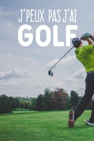 J'peux pas j'ai golf: Carnet de notes pour golfeur et passionn�es de golf moderne et original phrase dr�le 120 pages au format A5 1655156527 Book Cover