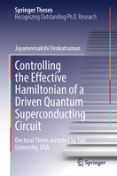 Controlling the Effective Hamiltonian of a Driven Quantum Superconducting Circuit: Doctoral Thesis accepted by Yale University, USA (Springer Theses) 3031832698 Book Cover