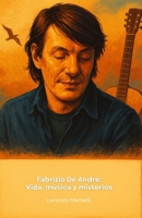 Fabrizio De André: Vida, música y misterios: El tributo definitivo al poeta de la canción italiana (Spanish Edition) B0FS18QZC5 Book Cover