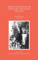 Ming Jugendzick in Zündorf und Köln 1941-1961: Hück jiddet widder Riefkooche! 375577092X Book Cover