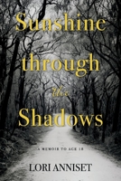 Sunshine through the Shadows: A memoir to age 18 null Book Cover