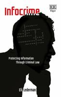 Infocrime: Protecting Information Through Criminal Law 1785361252 Book Cover