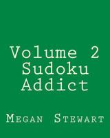 Volume 2 Sudoku Addict: Easy to Read, Large Grid Sudoku Puzzles 1482318725 Book Cover